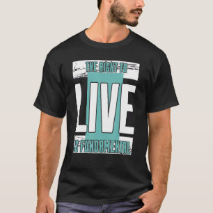 Prolife Generation The Right To Live Is Fundamenta T-Shirt