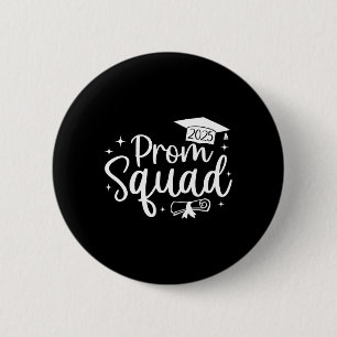 Prom Squad 2025 Funny Graduate Prom Cl Of 2025 2 Inch Round Button