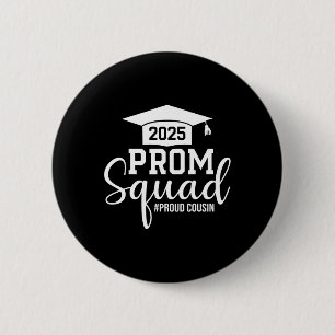 Prom Squad 2025 Proud Cousin Graduate Prom Cl Of 2 Inch Round Button