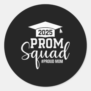 Prom Squad 2025 Proud Mom Graduate Prom Cl Of 2025 Classic Round Sticker
