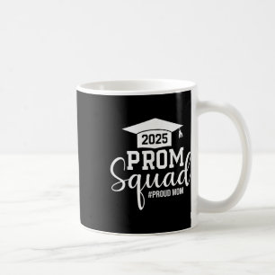 Prom Squad 2025 Proud Mom Graduate Prom Cl Of 2025 Coffee Mug