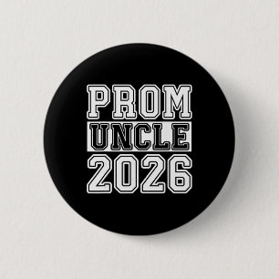 Prom Squad 2026 Proud Uncle Graduate Prom Cl Of 20 2 Inch Round Button
