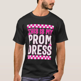 Promenade This Is My Prom Dress Tee Funny School P