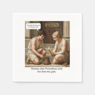 Prometheus stole fire from the gods. napkin