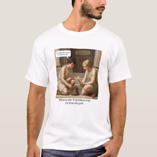 Prometheus stole fire from the gods. T-Shirt