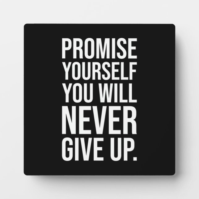 Promise Yourself You Will Never Give Up Plaque (Front)
