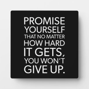 Promise Yourself You Won't Give Up - Success Plaque