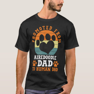 Promoted from Airedoodle Dad Funny Airedale Terrie T-Shirt