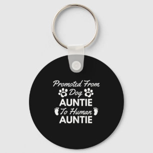 Promoted From Dog Aunt To Human Aunt Cute Auntie N Keychain