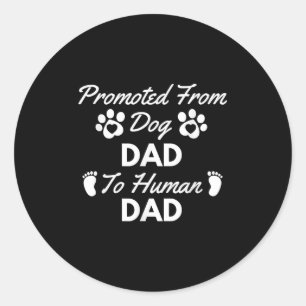 Promoted From Dog Dad To Human Dad New Dad Announc Classic Round Sticker