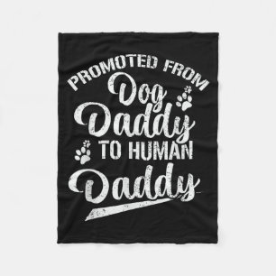 Promoted From Dog Daddy To Human Daddy Funny New D Fleece Blanket