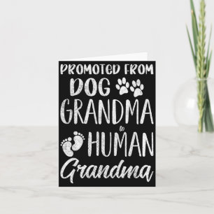 Promoted From Dog grandma To Human grandma Funny Card