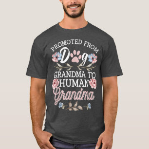 Promoted from dog grandma to human grandma  T-Shirt