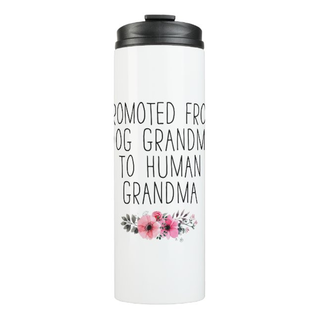 Promoted From Dog Grandma to Human Grandma Thermal Tumbler (Front)