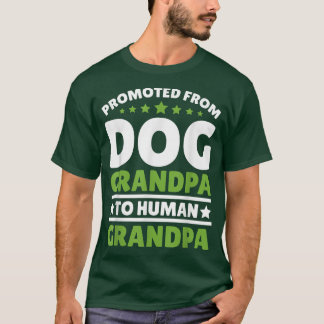 Promoted from Dog Grandpa to Human Grandpa  T-Shirt