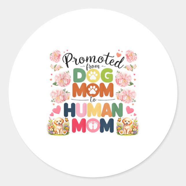 Promoted From Dog Mom To Human Moms Mothers Day Ne Classic Round Sticker (Front)