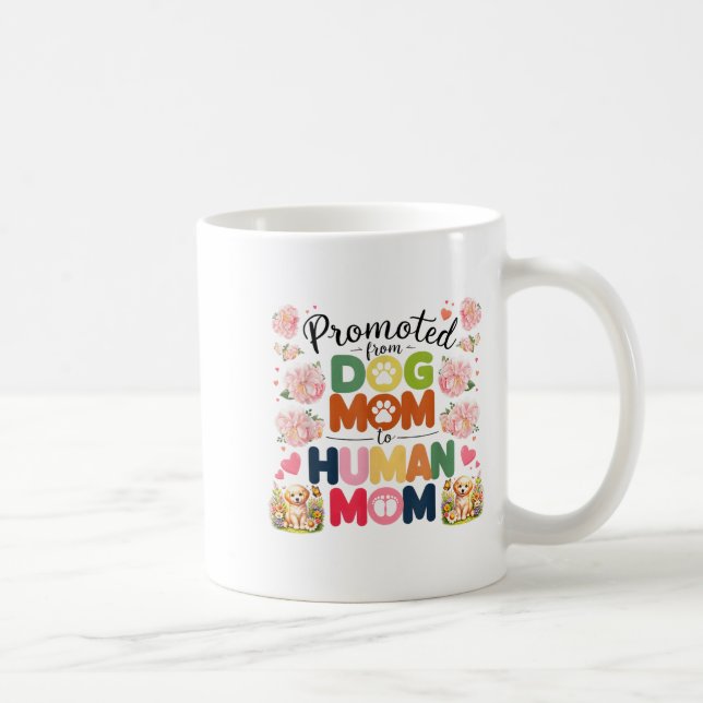 Promoted From Dog Mom To Human Moms Mothers Day Ne Coffee Mug (Right)