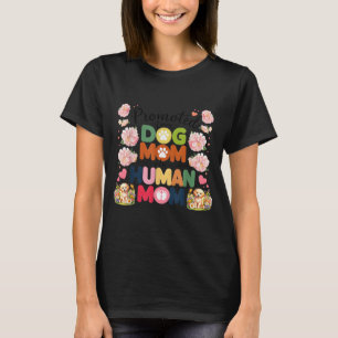 Promoted From Dog Mom To Human Moms Mothers Day Ne T-Shirt