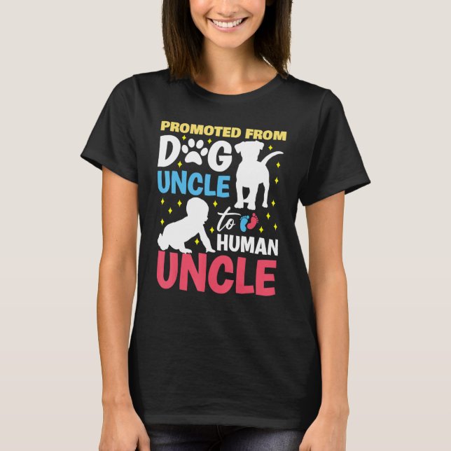Promoted from dog uncle to human uncle Promoted to T-Shirt (Front)
