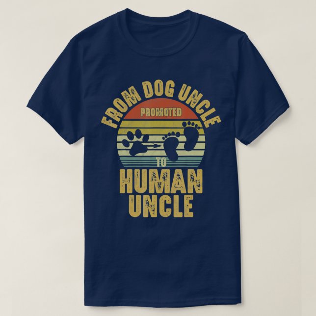 Promoted from Dog Uncle to Human Uncle  T-Shirt (Design Front)