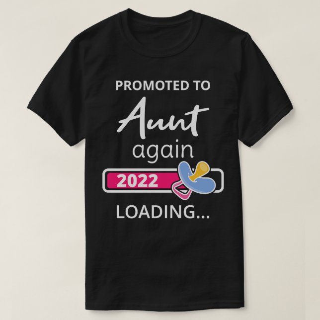 Promoted To Aunt Again 2022 Loading I T-Shirt (Design Front)