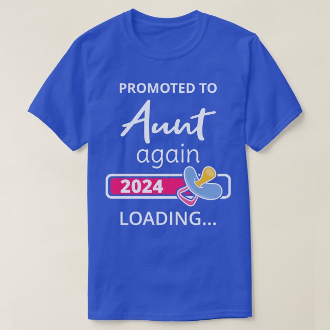 Promoted To Aunt Again 2024 Loading I 1 T-Shirt (Design Front)