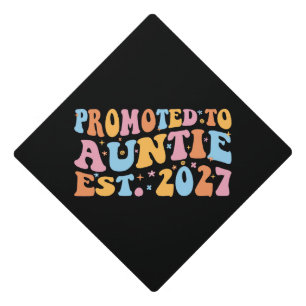 Promoted To Auntie Est 2027 New Aunt Graduation Cap Topper