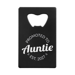 Promoted To Auntie Est 2027 New Aunt I Credit Card Bottle Opener