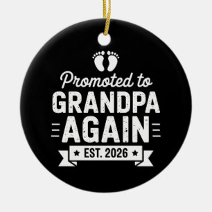 Promoted To Be Grandpa Again Est 2026 Soon Family Ceramic Ornament