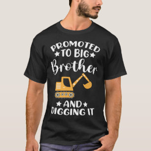 Promoted To Big Brother And Digging It Excavator S T-Shirt