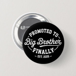 Promoted To Big Brother Finally 2026 Baby Announce 2 Inch Round Button