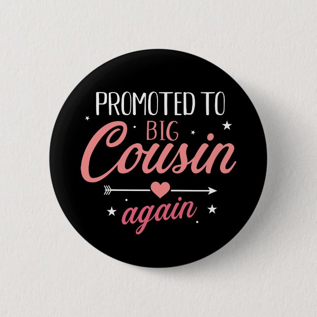 Promoted to big cousin again 2 inch round button (Front)