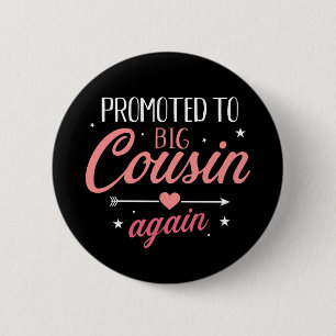 Promoted to big cousin again 2 inch round button