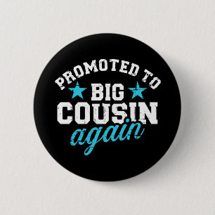 Promoted to big cousin again 2 inch round button