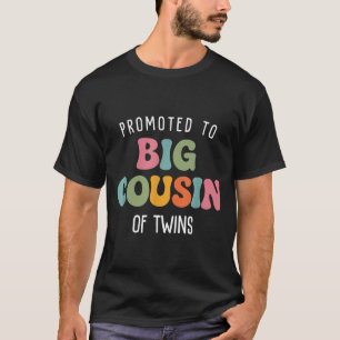 Promoted To Big Cousin Of Twins Baby Pregnancy T-Shirt