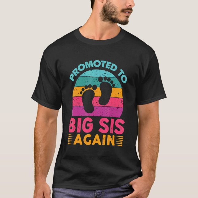 Promoted To Big Sis Again I'm Going To Be A Big Si T-Shirt (Front)