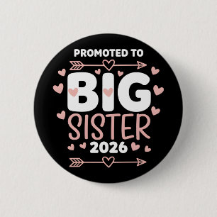 Promoted to Big Sister Adorable 2026 Baby 2 Inch Round Button
