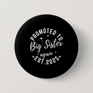 Promoted To Big Sister Again 2025 Pregnancy Announ 2 Inch Round Button