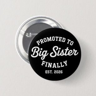 Promoted To Big Sister Finally 2026 Pregnancy Baby 2 Inch Round Button