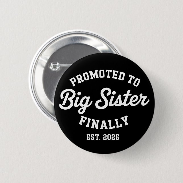 Promoted To Big Sister Finally 2026 Pregnancy Baby 2 Inch Round Button (Front & Back)