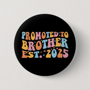 Promoted To Brother Est. 2025 III 2 Inch Round Button