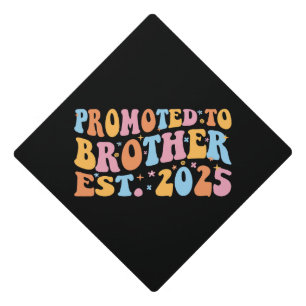 Promoted To Brother Est. 2025 III Graduation Cap Topper