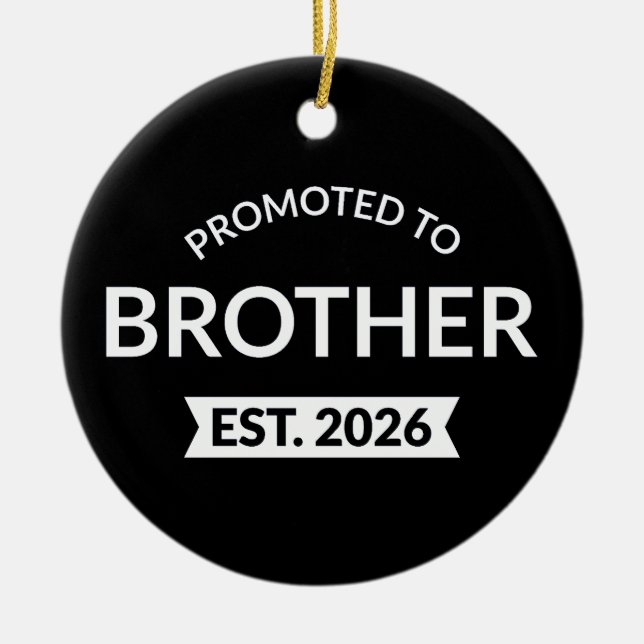 Promoted To Brother Est. 2026 II Ceramic Ornament (Front)