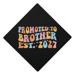Promoted To Brother Est 2027 Big Brother Graduation Cap Topper