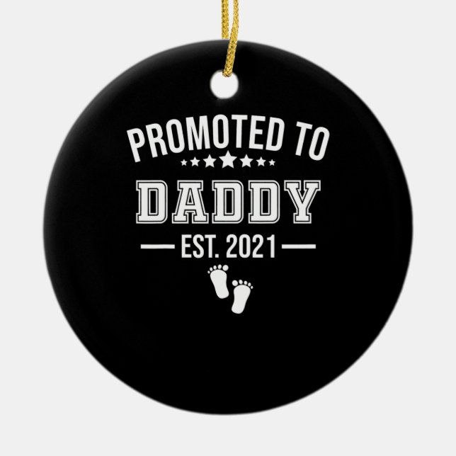 Promoted To Daddy 2021 First Time Fathers Ceramic Ornament (Front)