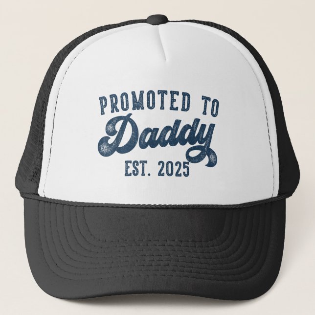 Promoted To Daddy 2025 Dad est 2025 Daddy to be  Trucker Hat (Front)