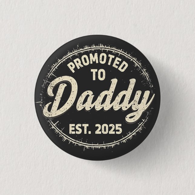 Promoted to Daddy 2025 New Dad Baby First Time Dad 1 Inch Round Button (Front)