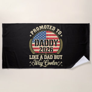 Promoted to Daddy 2026 Funny American Flag  Beach Towel