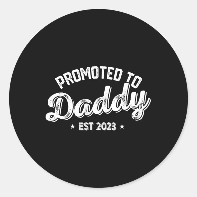Promoted To Daddy Est. 2023, New Dad New Birth Fat Classic Round Sticker (Front)