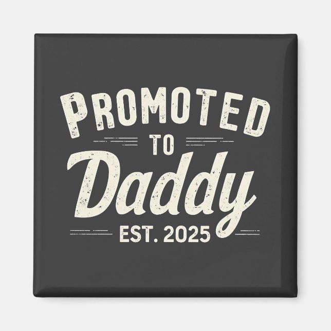 Promoted to Daddy Est. 2025 Dad to Be Fathers Day Magnet (Front)